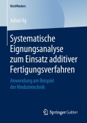 Cover-Bild zum Titel 'Systematische Eignungsanalyse zum Einsatz additiver Fertigungsverfahren' von 'Julian Ilg'