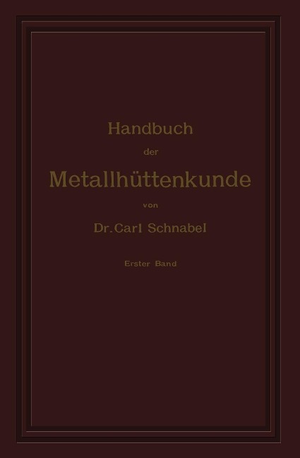 Handbuch der Metallhüttenkunde - Carl Schnabel