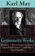 Cover-Bild zum Titel 'Gesammelte Werke: Romane + Abenteuergeschichten + Jugenderzählungen + Gedichte + Autobiografie' von 'Karl May'