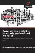 Cover-Bild zum Titel 'Do¿wiadczenia szkolne m¿odzie¿y pozbawionej wolno¿ci' von 'Kátia Aparecida Da Silva Nunes Miranda'