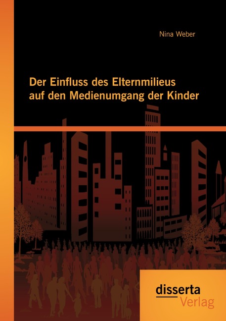 Der Einfluss des Elternmilieus auf den Medienumgang der Kinder - Nina Weber