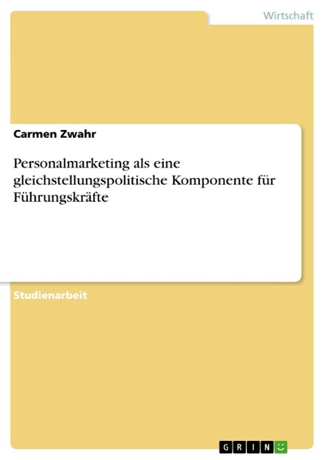 Personalmarketing als eine gleichstellungspolitische Komponente für Führungskräfte - Carmen Zwahr