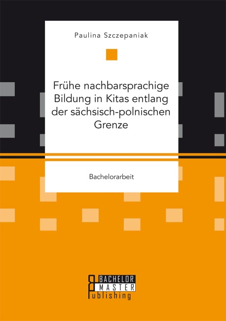 Frühe nachbarsprachige Bildung in Kitas entlang der sächsisch-polnischen Grenze - Paulina Szczepaniak