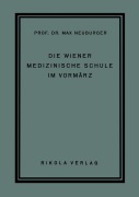 Cover-Bild zum Titel 'Die Wiener Medizinische Schule im Vormärz' von 'Max Neuburger'