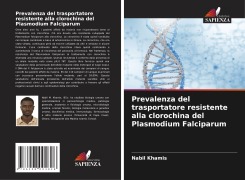 Cover-Bild zum Titel 'Prevalenza del trasportatore resistente alla clorochina del Plasmodium Falciparum' von 'Nabil Khamis'