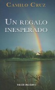 Cover-Bild zum Titel 'Un Regalo Inesperado = An Unexpected Gift' von 'Camilo Cruz'