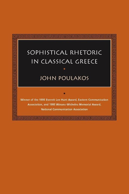 Sophistical Rhetoric in Classical Greece - John Poulakos