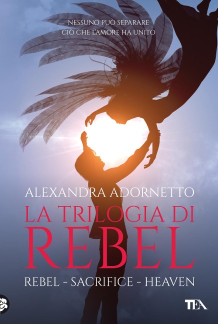 La trilogia di Rebel: Rebel-Sacrifice-Heaven - Alexandra Adornetto