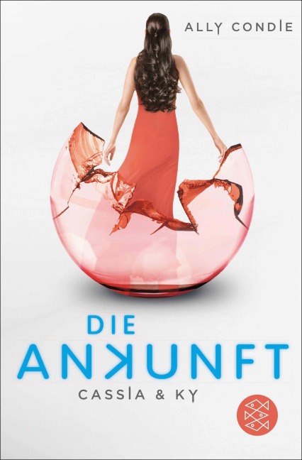 Cassia & Ky - Die Ankunft - Ally Condie