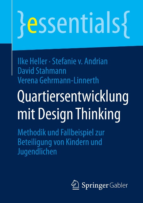 Quartiersentwicklung mit Design Thinking - Ilke Heller, Verena Gehrmann-Linnerth, David Stahmann, Stefanie von Andrian