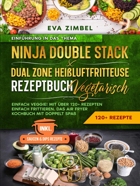 Ninja Double Stack & Dual Zone Heißluftfritteuse Rezeptbuch Vegetarisch - Eva Zimbel