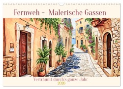 Cover-Bild zum Titel 'Fernweh - Malerische Gassen (Wandkalender 2026 DIN A3 quer), CALVENDO Monatskalender' von ''