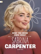 Cover-Bild zum Titel 'What You Never Knew about Sabrina Carpenter' von 'Mari Bolte'