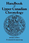 Cover-Bild zum Titel 'Handbook of Upper Canadian Chronology' von 'Frederick H Armstrong'