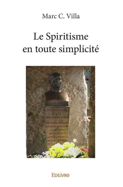 Le Spiritisme en toute simplicité - Marc C Villa