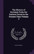 Cover-Bild zum Titel 'The History of Scotland; From the Earliest Period to the Present Time Volume 3' von 'Thomas Wright'