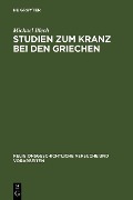Cover-Bild zum Titel 'Studien zum Kranz bei den Griechen' von 'Michael Blech'