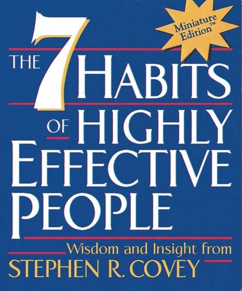The 7 Habits of Highly Effective People - Stephen Covey
