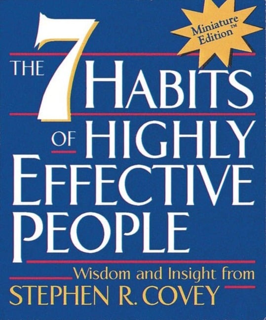 The 7 Habits of Highly Effective People - Stephen Covey