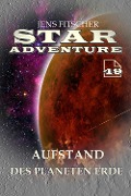 Cover-Bild zum Titel 'Aufstand des Planeten Erde (STAR ADVENTURE 49)' von 'Jens Fitscher'