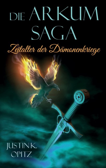 Die Arkum Saga - Justin K. Opitz