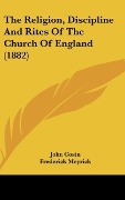 Cover-Bild zum Titel 'The Religion, Discipline And Rites Of The Church Of England (1882)' von 'John Cosin'