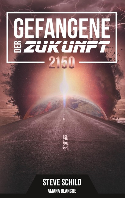 Gefangene der Zukunft 2150 - Steve Schild, Amana Blanche