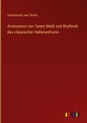Cover-Bild zum Titel 'Aristoxenus von Tarent Melik und Rhythmik des classischen Hellenenthums' von 'Aristoxenus von Tarent'