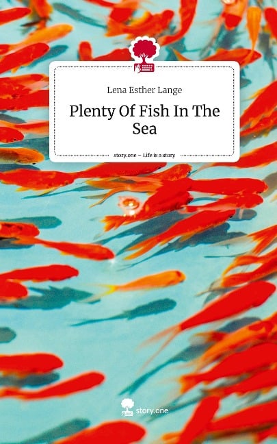 Plenty Of Fish In The Sea. Life is a Story - story.one - Lena Esther Lange