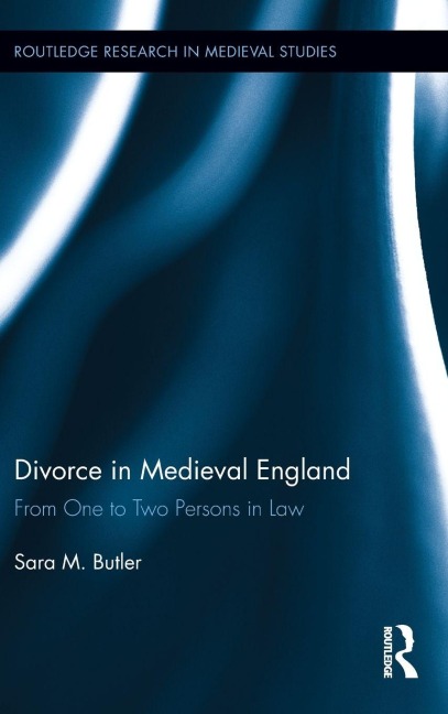 Divorce in Medieval England - Sara M. Butler