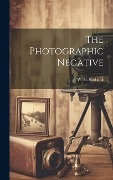 Cover-Bild zum Titel 'The Photographic Negative' von 'Burbank W H (William Henry)'