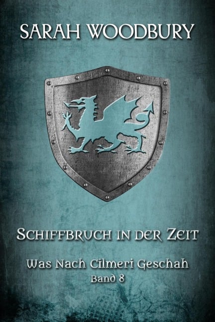 Schiffbruch in der Zeit (Was nach Cilmeri geschah, #8) - Sarah Woodbury