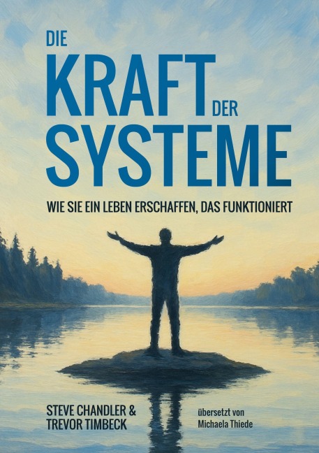 Die Kraft der Systeme - Steve Chandler, Trevor Timbeck