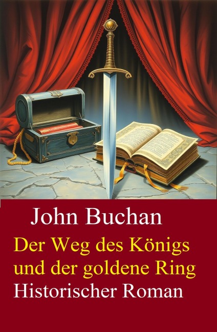 Der Weg des Königs und der goldene Ring: Historischer Roman - John Buchan