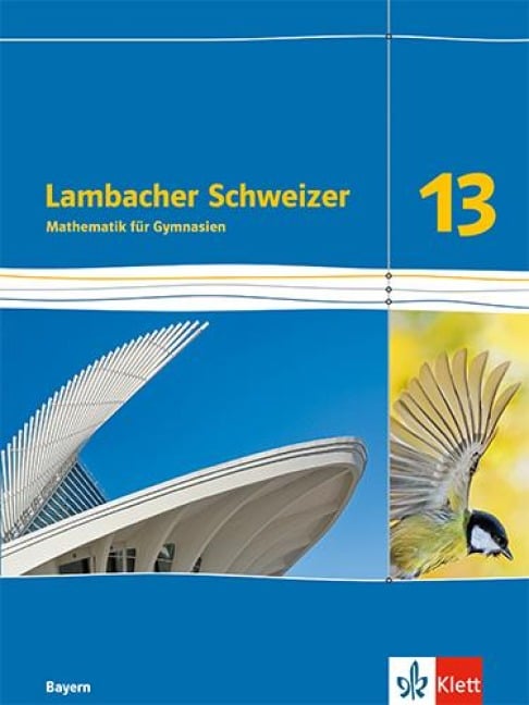 Lambacher Schweizer Mathematik 13. Ausgabe Bayern - 
