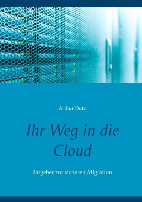 Ihr Weg in die Cloud - Arthur Dutt