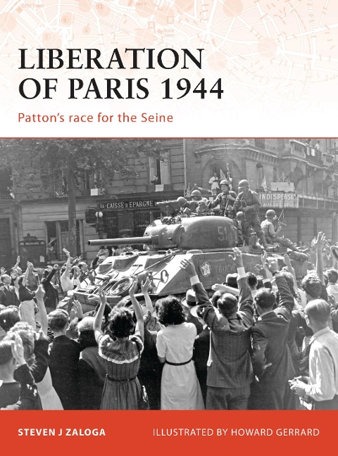 Liberation of Paris 1944 - Steven J Zaloga