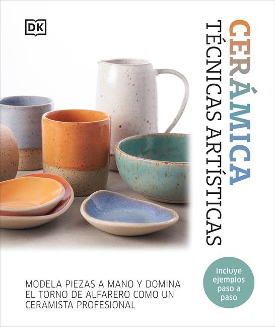 Ceràmica. Tã(c)Cnicas Artã-Sticas (Complete Pottery Techniques) - Dk