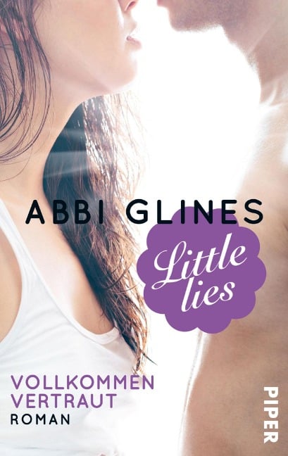 Little Lies - Vollkommen vertraut - Abbi Glines