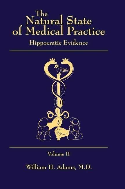 The Natural State of Medical Practice - William H Adams