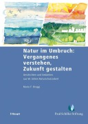 Cover-Bild zum Titel 'Natur im Umbruch: Vergangenes verstehen, Zukunft gestalten' von 'Mario F. Broggi'