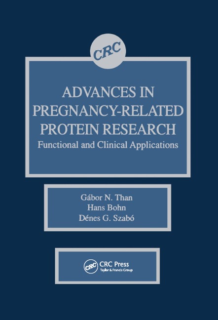 Advances in Pregnancy-Related Protein Research Functional and Clinical Applications - Gabor N. Than, H. Bohn, Denes G. Szabo
