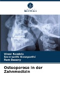 Osteoporose in der Zahnmedizin - Vinod Bandela, Saraswathi Kanaparthi, Ram Basany