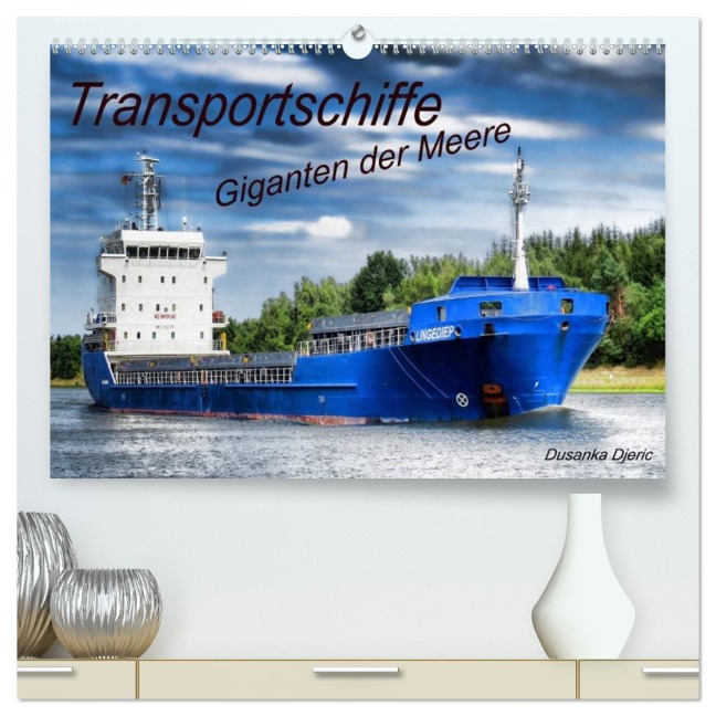 Transportschiffe Giganten der Meere (hochwertiger Premium Wandkalender 2026 DIN A2 quer), Kunstdruck in Hochglanz - Dusanka Djeric