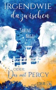 Cover-Bild zum Titel 'Irgendwie dazwischen oder: Das mit Percy' von 'Sabine Nagel'