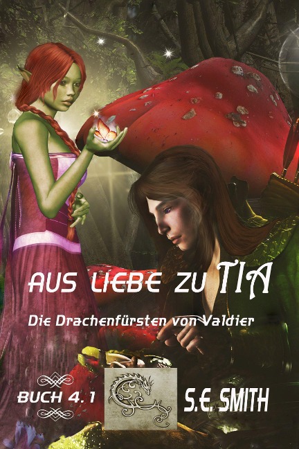 Aus Liebe zu Tia (Die Drachenfürsten von Valdier, #4.1) - S. E. Smith