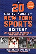 Cover-Bild zum Titel 'The 20 Greatest Moments in New York Sports History' von 'Todd Ehrlich, Gary Myers'