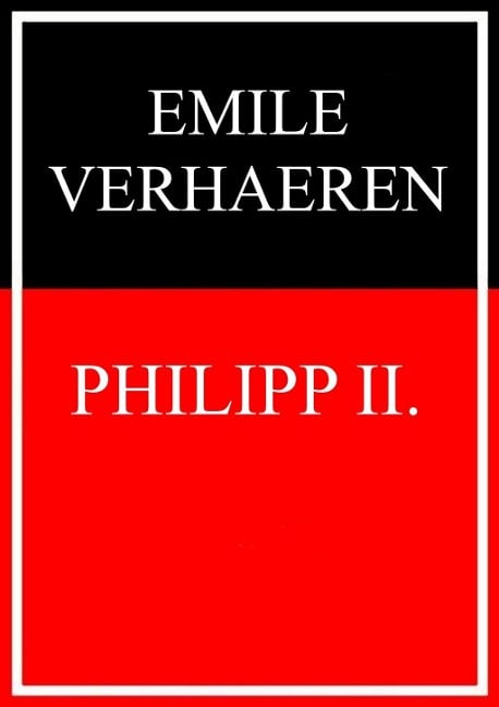 Philipp II. - Emile Verhaeren, Stefan Zweig
