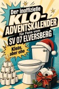 Cover-Bild zum Titel 'Der inoffizielle Klo-Adventskalender für Fans vom SV 07 Elversberg' von 'Paul Schmidt'