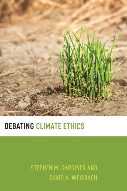Debating Climate Ethics - Stephen M. Gardiner, David A. Weisbach